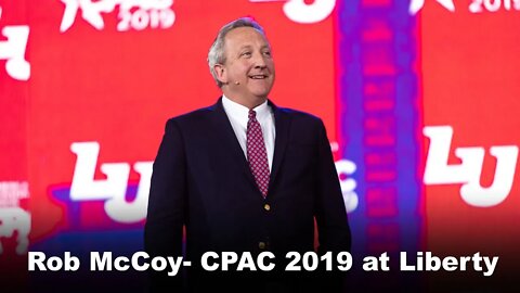 Rob McCoy: CPAC 2019 at Liberty University