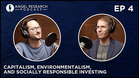 Capitalism, Environmentalism, and Socially Responsible Investing: Angel Research Podcast Ep 4