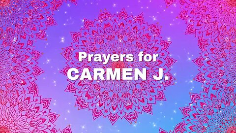 🙏 Prayer Chain for Carmen J.🙏 Long version