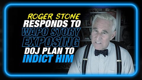 EXCLUSIVE: Roger Stone Responds to WAPO Story Exposing DOJ Plan to Indict Him for Jan 6th