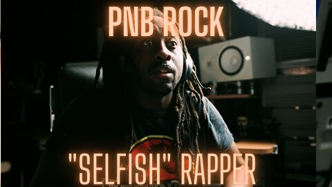 PNB ROCK People mag said a selfish rapper