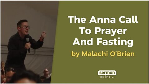 The Anna Call To Prayer And Fasting by Malachi O'Brien