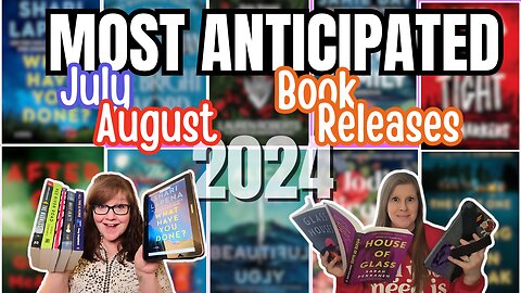 The Ultimate July/August 2024 Most Anticipated Releases - 40+ Books!