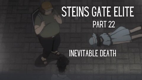 Steins Gate Elite Part 22 : Inevitable Death