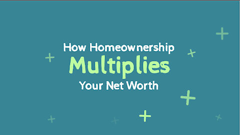 How Homeownership Multiplies Your Net Worth