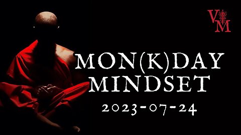 Mon(k)day Mindset | 2023-07-24