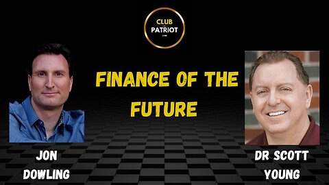 Jon Dowling & Dr Scott Young Discuss Finance Of The Future