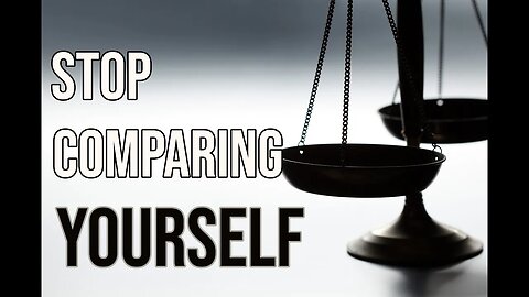 Stop Comparing Yourself!