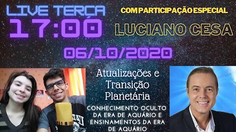 2 - Live 06/10 17:00 - Atualizações e Transição Planetária Luiz & Camila e Luciano Cesa