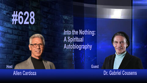 Ep. 628 Into the Nothing: A Spiritual Autobiography | Gabriel Cousens