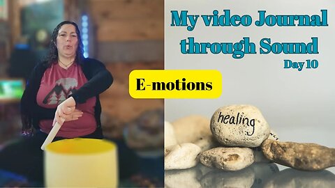 My Video Journal through Sound Healing: Day 10