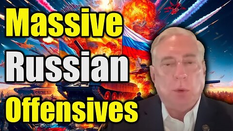 Douglas MacGregor Exposes: "Massive Russian Offensives Are Underway To Terminate Ukraine!"