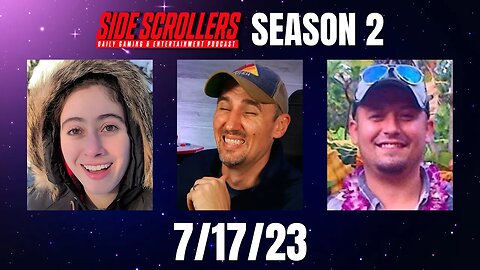 Side Scrollers Podcast: Season 2 | Monday July 17th, 2023