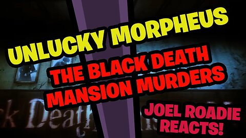 Unlucky Morpheus - The Black Death Mansion Murders - Roadie Reaction