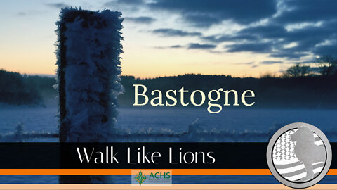 "Bastogne" Walk Like Lions Christian Daily Devotion with Chappy Aug 29, 2022