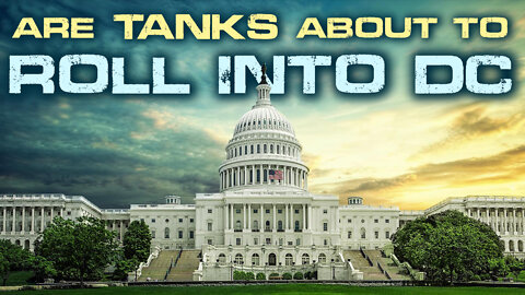 Are Tanks About to Roll Into DC? 02/25/2022