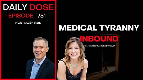 Medical Tyranny Inbound | Ep. 751 - Daily Dose