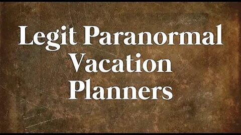 Legit Paranormal Vacation Planners 6/28/22