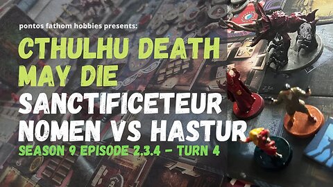 Cthulhu Death May Die S9E2.3.4 Season 9 - Sanctificetur Nomen - Gameplay Turn 4