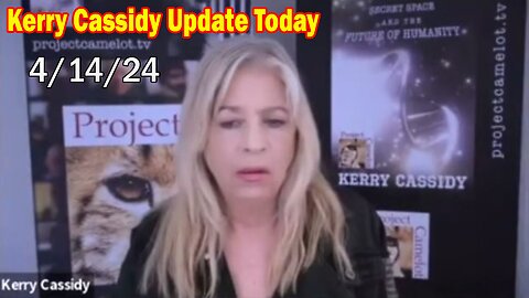 Kerry Cassidy Update Today: "Kerry Cassidy Important Update, April 14, 2024"