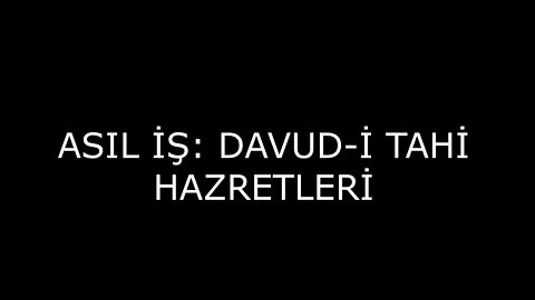 ASIL İŞ / TAVUD-İ TAHİ HAZRETLERİ