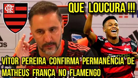 QUE LOUCURA! VÍTOR PEREIRA CONFIRMA PERMANÊNCIA DE MATHEUS FRANÇA NO FLAMENGO - É TRETA!!!