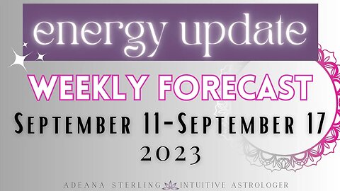 WEEKLY Forecast ENERGY UPDATE September 11-17, 2023 #astrology #forecast #september #2023 #newmoon