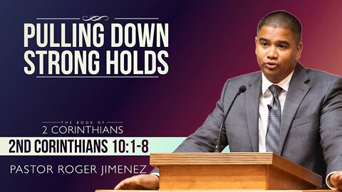 【 Pulling Down Strong Holds 】 Pastor Roger Jimenez | Baptist