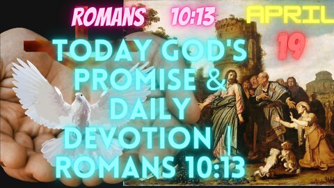 Today God's Promise & Daily Devotion Romans 10:13 19_Apr_22 #Jesus Christ Amen