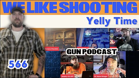 Yelly Time - We Like Shooting 566 (Gun Podcast)