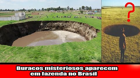 Buracos misteriosos aparecem em fazenda no Brasil