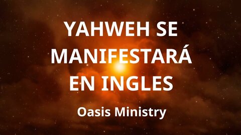 Yahweh Se Manifestara LETRA EN INGLES -Oasis Ministry