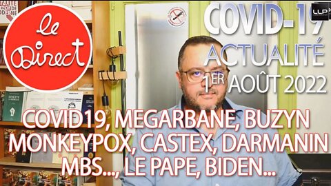 Direct 1er août 22 : Covid19, Megarbane, Buzyn, Monkeypox, Castex, Darmanin, MBS...