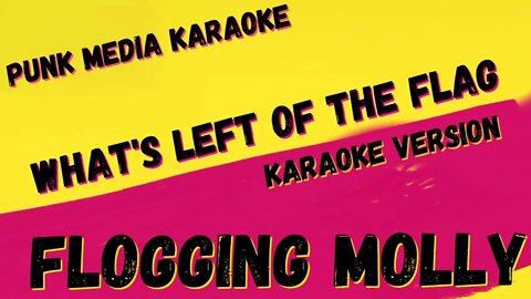 FLOGGING MOLLY ✴ WHAT'S LEFT OF THE FLAG ✴ KARAOKE INSTRUMENTAL ✴ PMK