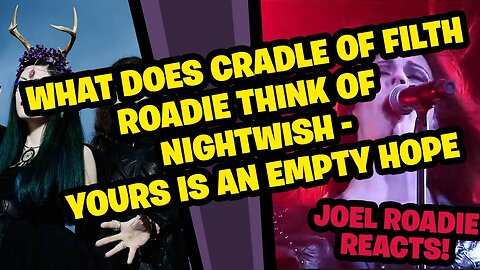 What does a Cradle of Filth / Jinjer Roadie think of Nightwish????