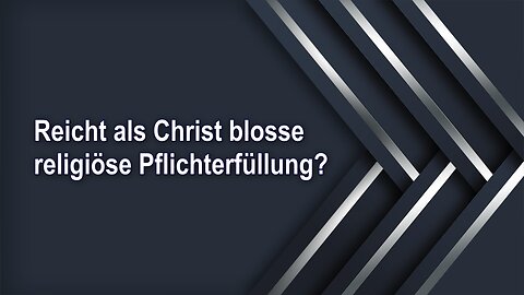 Reicht als Christ blosse religiöse Pflichterfüllung?