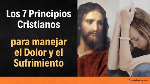 Los 7 Principios Cristianos para Manejar el Dolor y el Sufrimiento