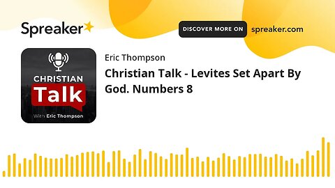 Christian Talk - Levites Set Apart By God. Numbers 8