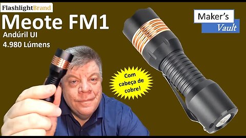 Meote FM1: Lanterna sofisticada com 4.980 Lúmens e sistema Andúril UI!