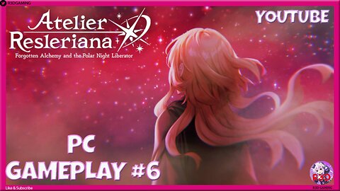 Atelier Resleriana: Forgotten Alchemy & Polar Night Liberator | 6th Gameplay Adventure (PC) Chap. 2