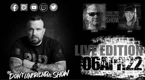 EPISODE 003 | 06APR22 LIVE VERSION | The Don't Unfriend Me Show