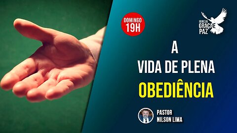 🔴 A vida plena de obediência - Parte 4 - Pr. Nilson Lima #pregação #live