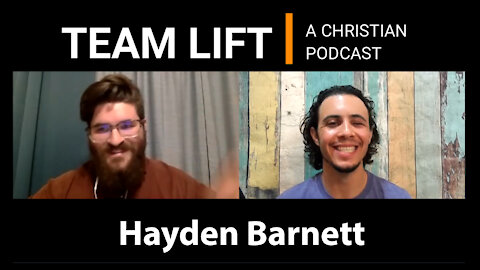 TEAM LIFT | A Christian Podcast (episode 11_Hayden Barnett)