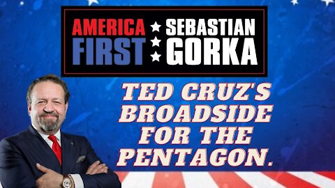 Ted Cruz's broadside for the Pentagon. Sebastian Gorka on AMERICA First