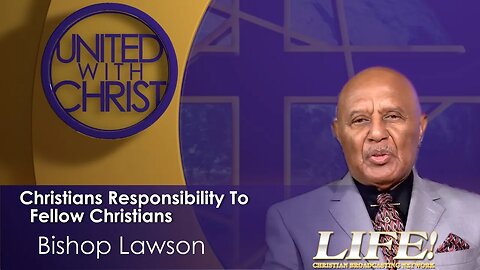 "Christians Responsibility To Fellow Christians" - Bishop Lawson (united 2 15 23 )