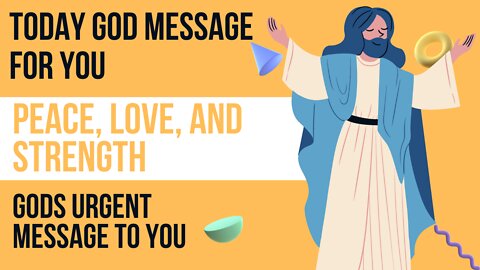 Today God Message For You "Peace, Love, and Strength" | Gods Urgent Message To You | Today God Say's