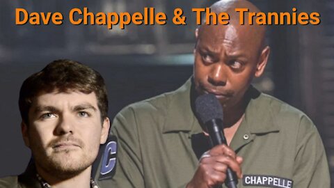 Nick Fuentes || Dave Chappelle & The Trannies