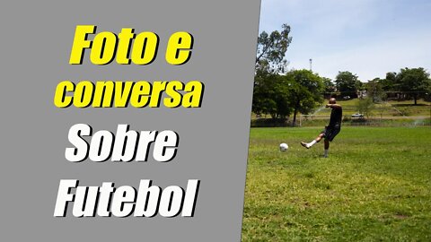 Conversa e fotos de futebol!