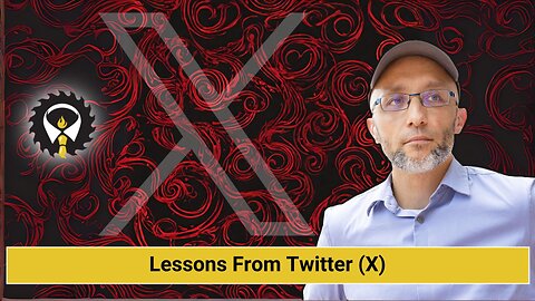 267 - Lessons From Twitter (X)