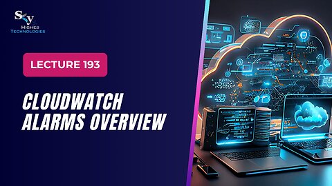 193. CloudWatch Alarms Overview | Skyhighes | Cloud Computing